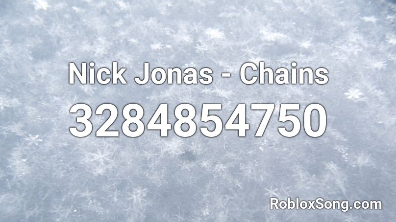 Nick Jonas - Chains Roblox ID