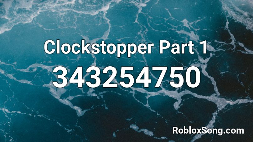 Clockstopper Part 1 Roblox ID