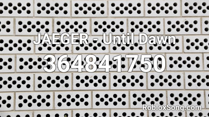 JAEGER - Until Dawn Roblox ID