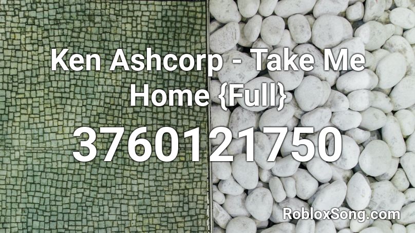 Ken Ashcorp Take Me Home Full Roblox Id Roblox Music Codes - take me home roblox id