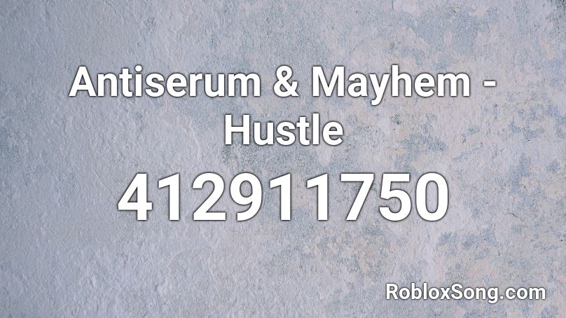 Antiserum & Mayhem - Hustle Roblox ID