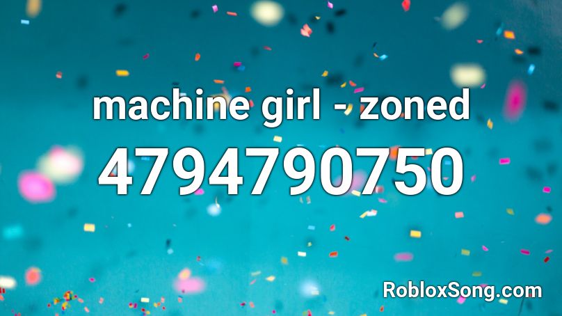 machine girl - zoned Roblox ID