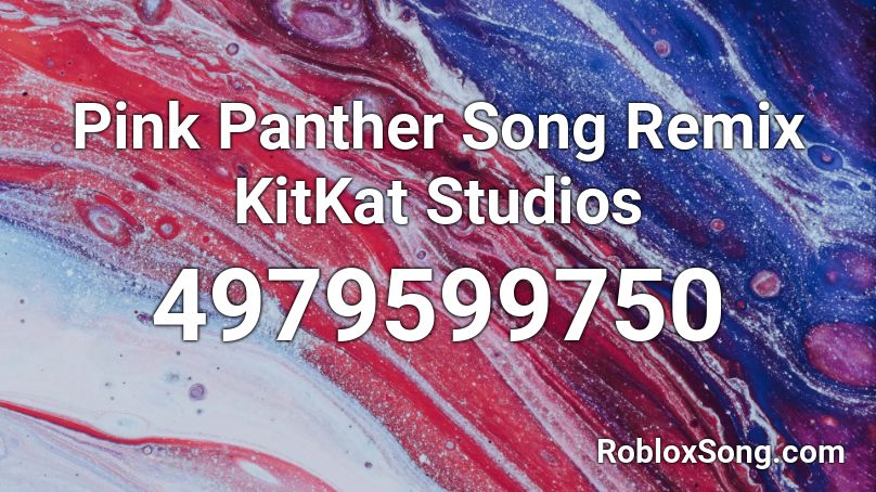 Pink Panther Song Remix KitKat Studios Roblox ID