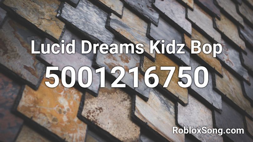 Lucid Dreams Kidz Bop Roblox ID