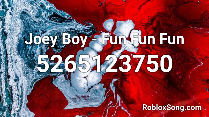 Joey Boy - Fun Fun Fun Roblox ID