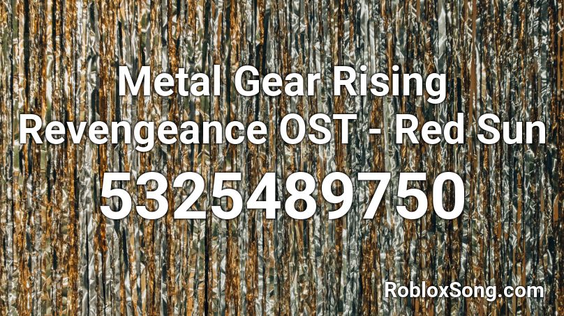 Metal Gear Rising Revengeance Ost Red Sun Roblox Id Roblox Music Codes - roblox music box gear id