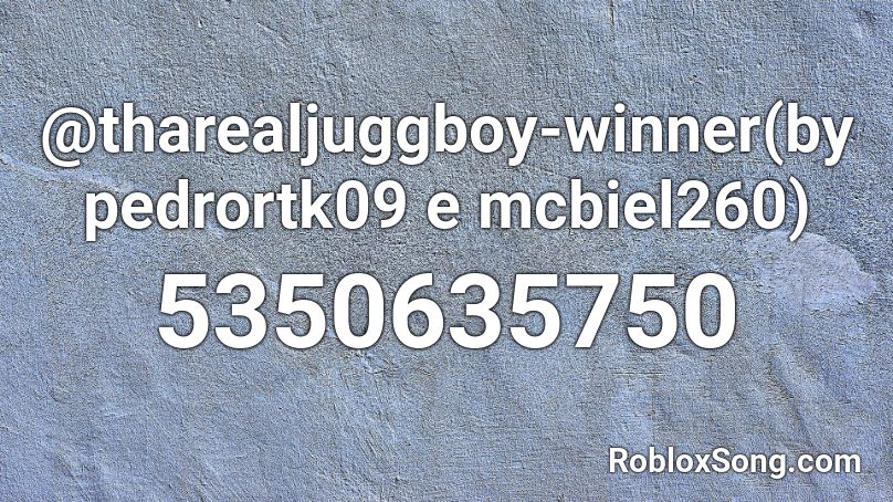 @tharealjuggboy-winner(by pedrortk09 e mcbiel260) Roblox ID
