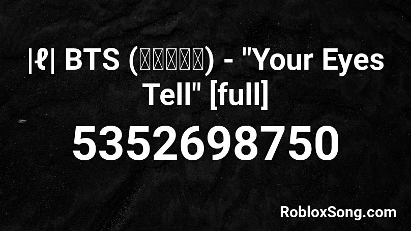 ℓ Bts 방탄소년단 Your Eyes Tell Full Roblox Id Roblox Music Codes - roblox boombox codes bts