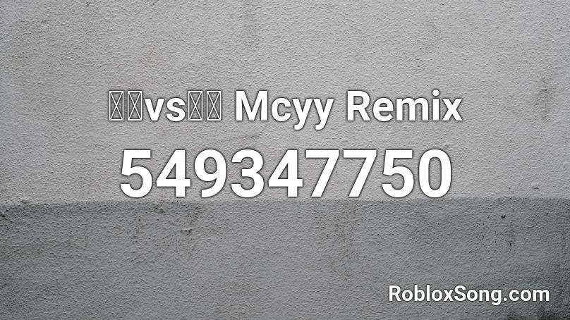 面具vs天后 Mcyy Remix Roblox ID
