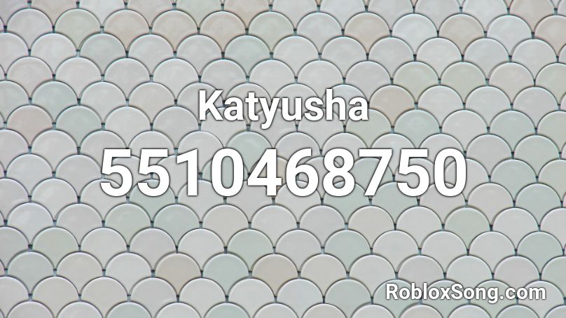 Katyusha Roblox ID