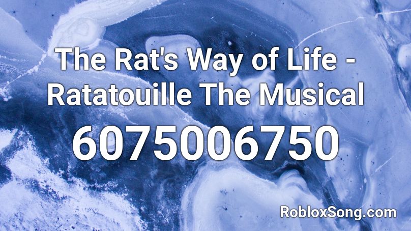 The Rat's Way of Life - Ratatouille The Musical Roblox ID