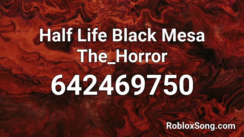 Half Life Black Mesa The_Horror Roblox ID