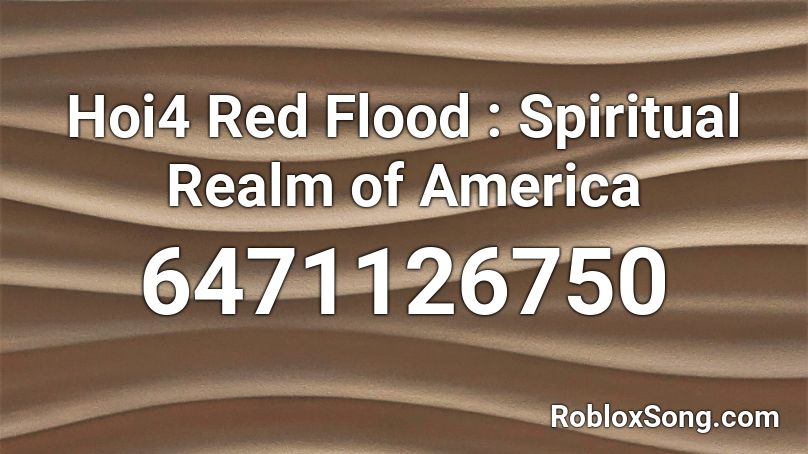 Hoi4 Red Flood : Spiritual Realm of America Roblox ID