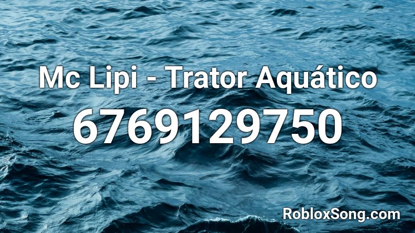 Mc Lipi - Trator Aquático   Roblox ID