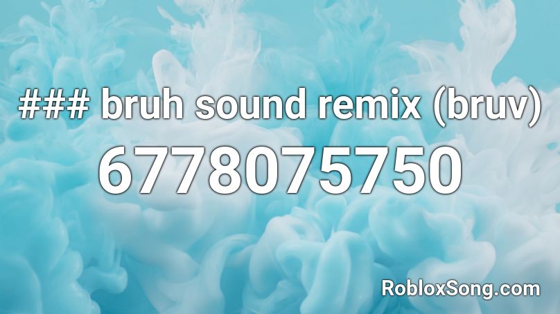Bruh Sound Remix Bruv Roblox Id Roblox Music Codes - roblox character saying bruh