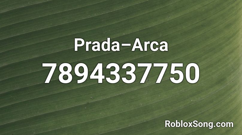 Prada–Arca Roblox ID