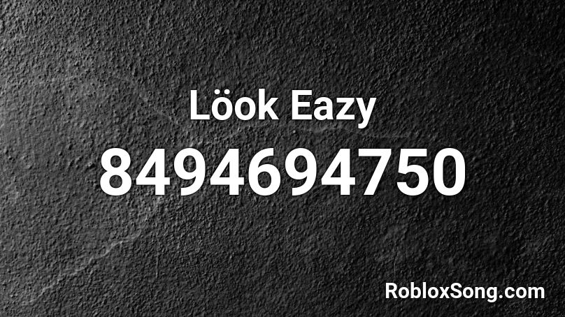 Löok Eazy Roblox ID