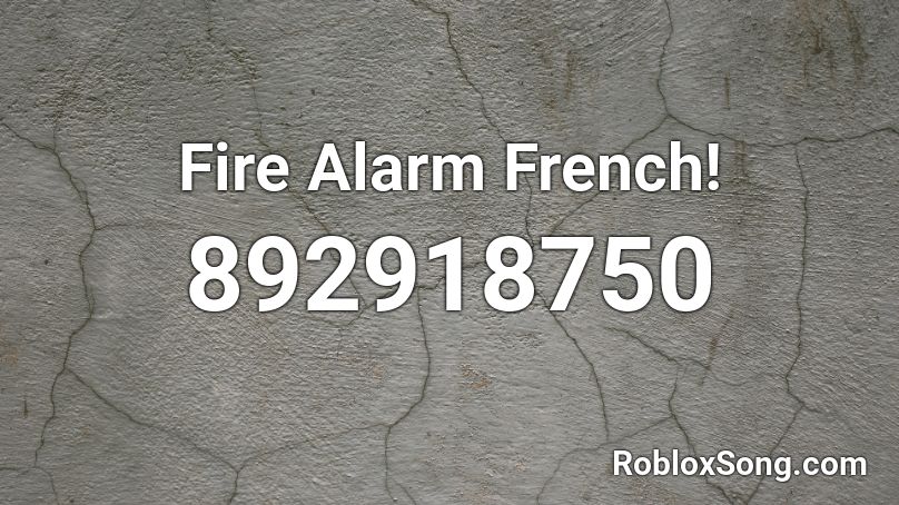 Fire Alarm French Roblox Id Roblox Music Codes - roblox fire alarm sound id