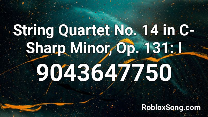 String Quartet No. 14 in C-Sharp Minor, Op. 131: I Roblox ID