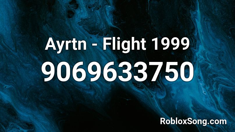Ayrtn - Flight 1999 Roblox ID