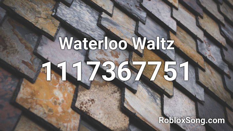 Waterloo Waltz Roblox ID