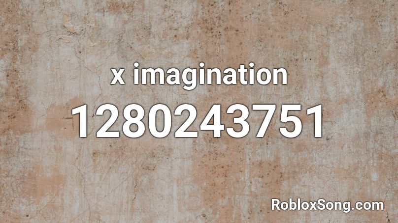 x imagination Roblox ID