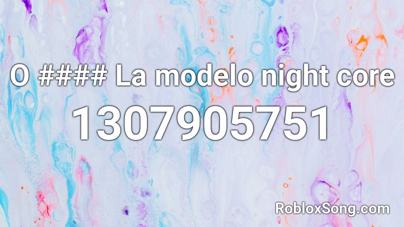 O #### La modelo night core Roblox ID
