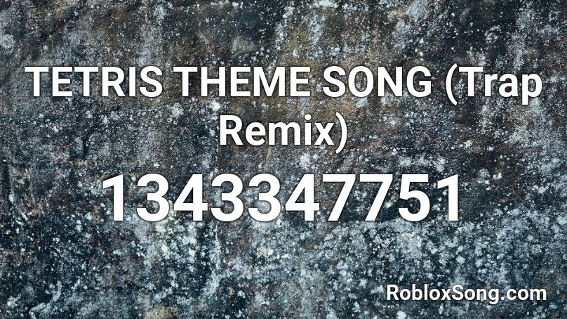 TETRIS THEME SONG (Trap Remix) Roblox ID