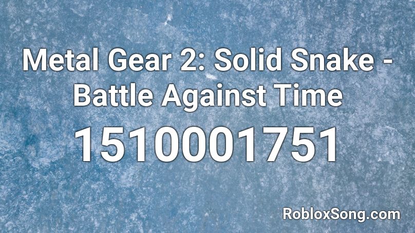 Metal Gear 2: Solid Snake - Battle Against Time Roblox ID