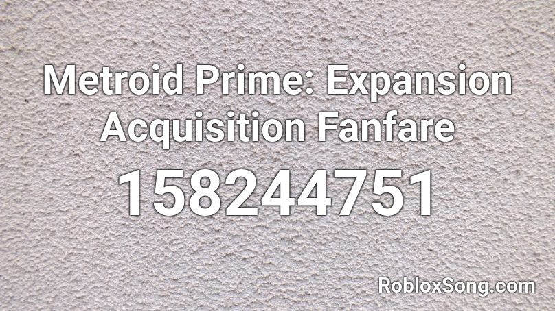 Metroid Prime: Expansion Acquisition Fanfare Roblox ID