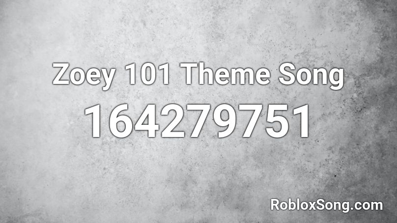 Zoey 101 Theme Song Roblox ID