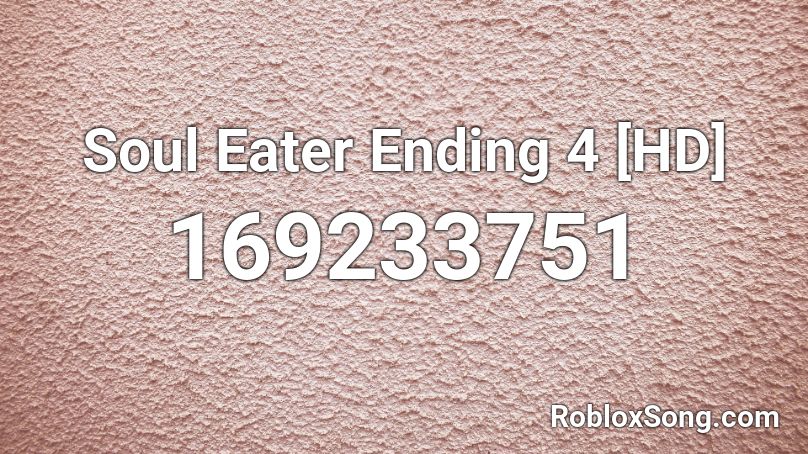 Soul Eater Ending 4 Hd Roblox Id Roblox Music Codes - soul eater opening 1 roblox id