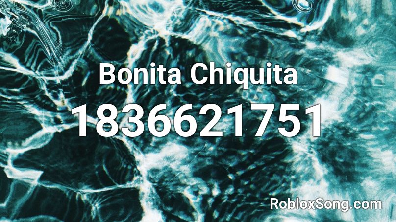 Bonita Chiquita Roblox ID