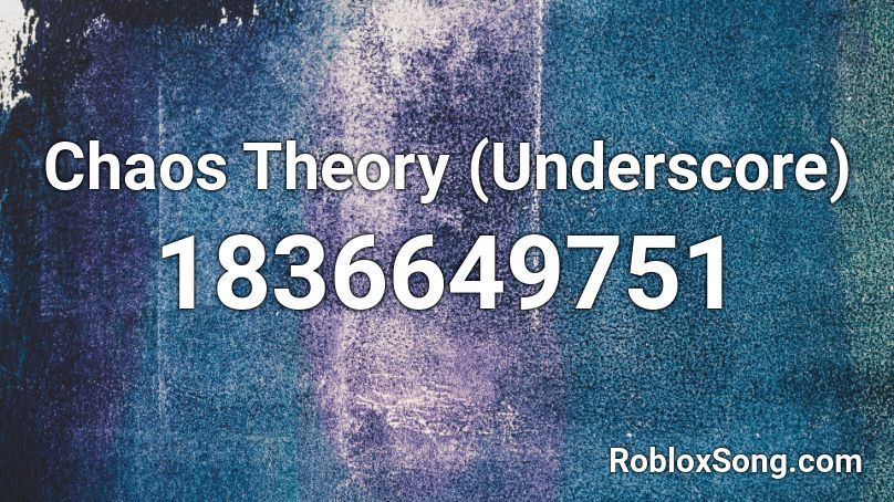 Chaos Theory (Underscore) Roblox ID