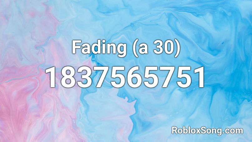 Fading (a 30) Roblox ID