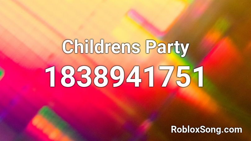 Childrens Party Roblox ID