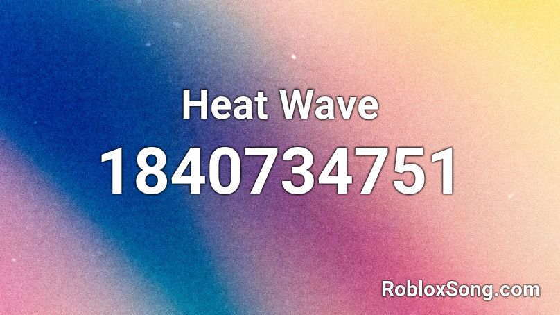 Heat Wave Roblox ID