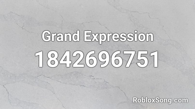 Grand Expression Roblox ID