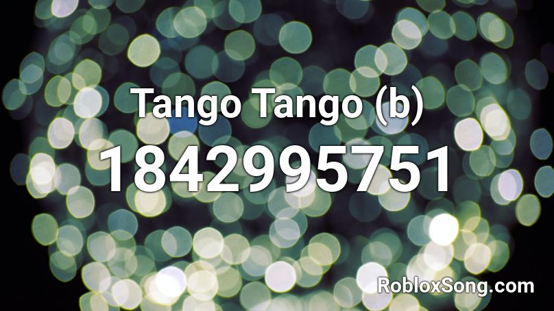 Tango Tango (b) Roblox ID