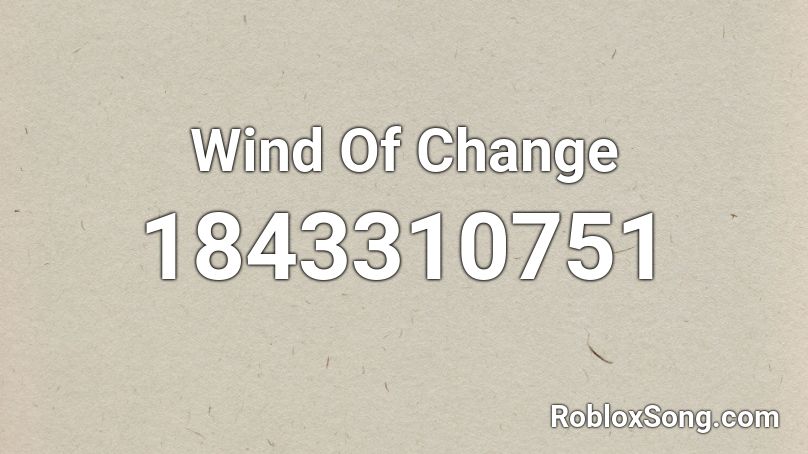 Wind Of Change Roblox ID