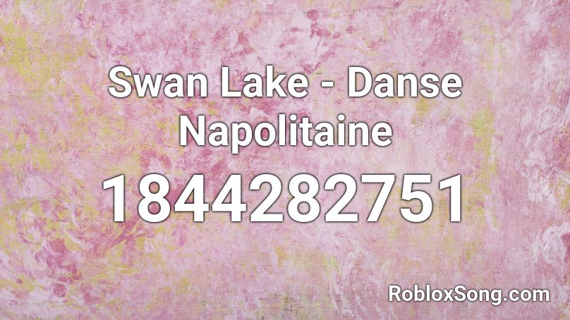 Swan Lake - Danse Napolitaine Roblox ID