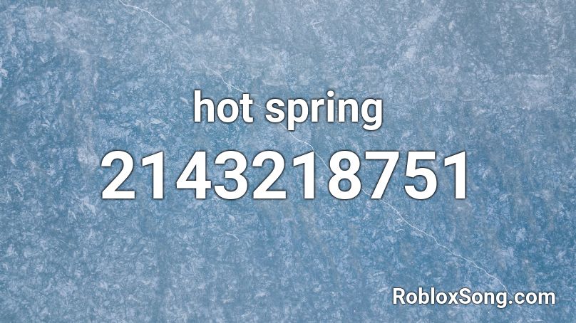 hot spring Roblox ID