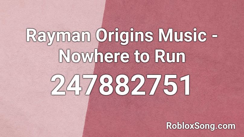 Rayman Origins Music - Nowhere to Run Roblox ID