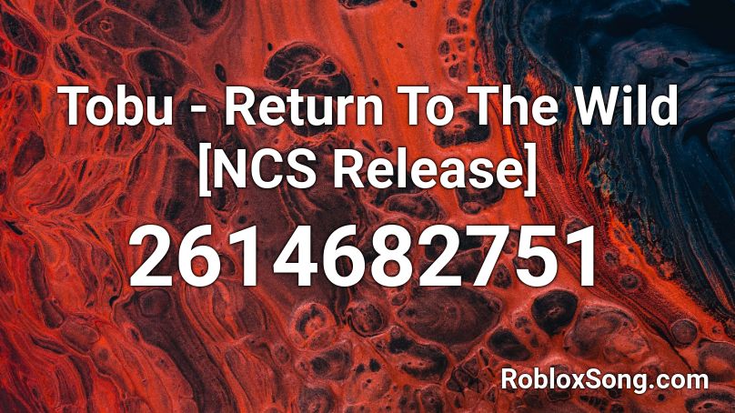 Tobu - Return To The Wild [NCS Release] Roblox ID