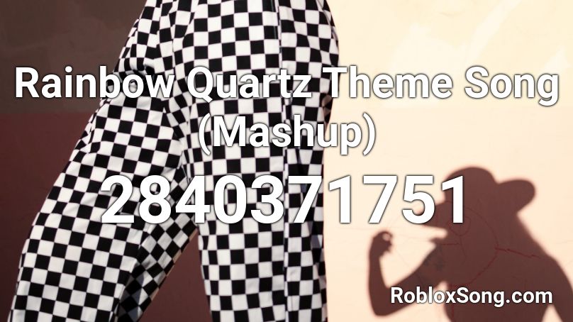 Rainbow Quartz Theme Song (Mashup) Roblox ID