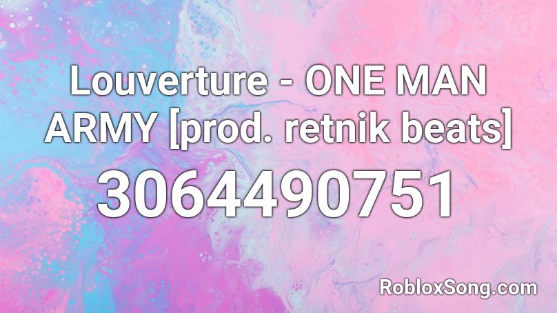Louverture - ONE MAN ARMY [prod. retnik beats] Roblox ID