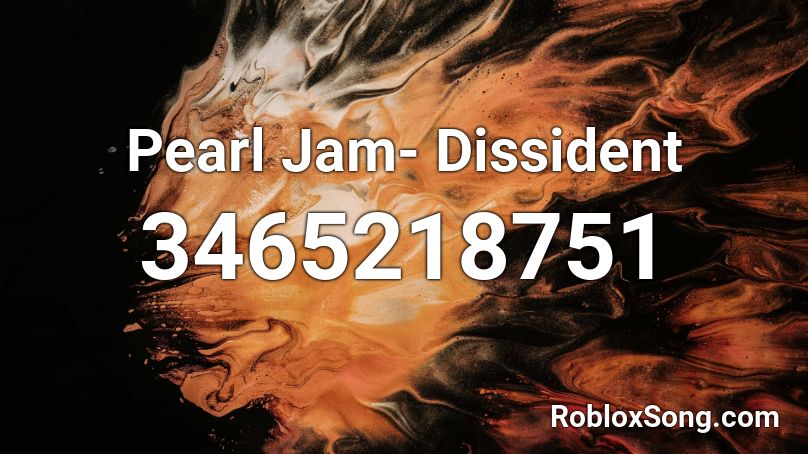 Pearl Jam- Dissident Roblox ID