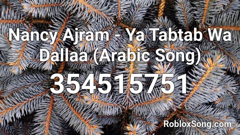 Nancy Ajram Ya Tabtab Wa Dallaa Arabic Song Roblox Id Roblox Music Codes - song in arabic roblox id
