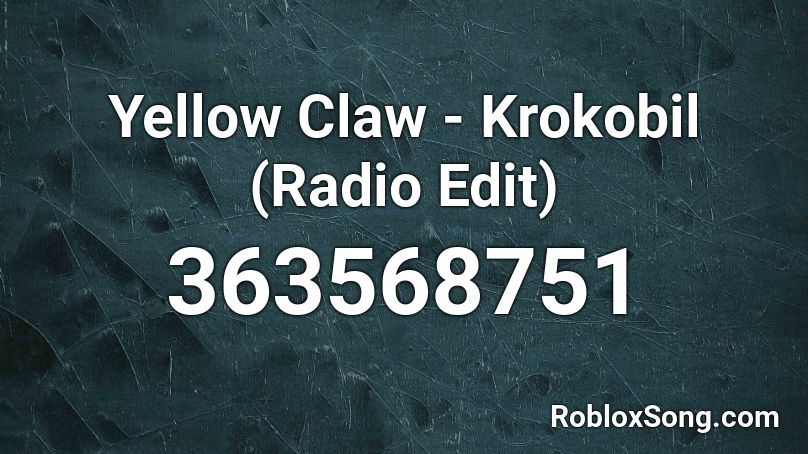 Yellow Claw - Krokobil (Radio Edit) Roblox ID