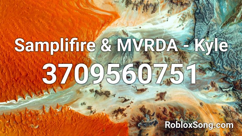 Samplifire & MVRDA - Kyle Roblox ID